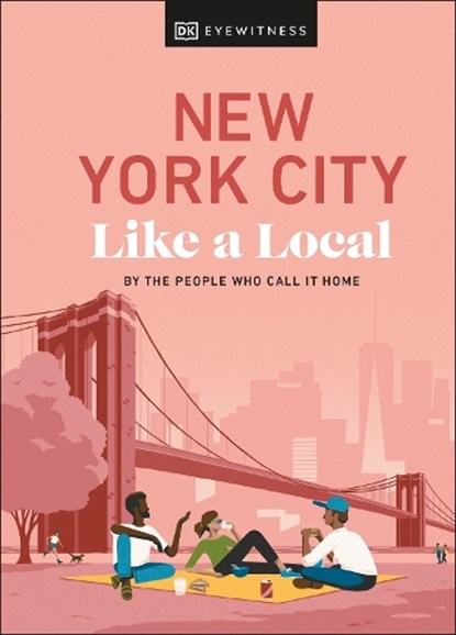 New York City Like a Local, Bryan Pirolli ; Lauren Paley ; Kweku Ulzen ; DK Travel - Gebonden - 9780241569030
