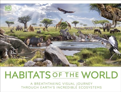Habitats of the World, DK - Gebonden - 9780241569191