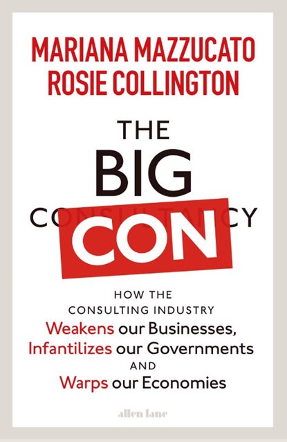 The Big Con, MAZZUCATO,  Mariana ; Collington, Rosie - Paperback - 9780241573099