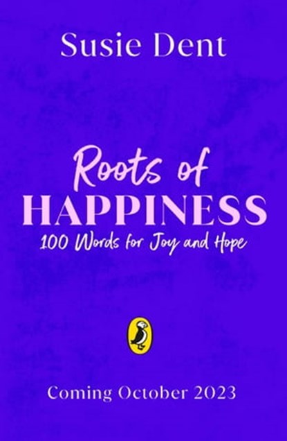 Roots of Happiness, Susie Dent - Ebook - 9780241573204