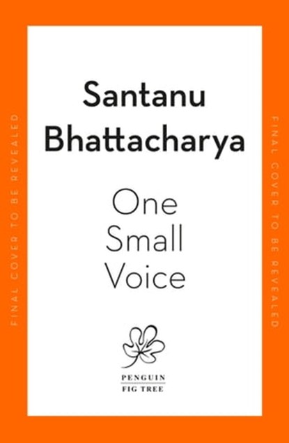 One Small Voice, Santanu Bhattacharya - Ebook - 9780241582350