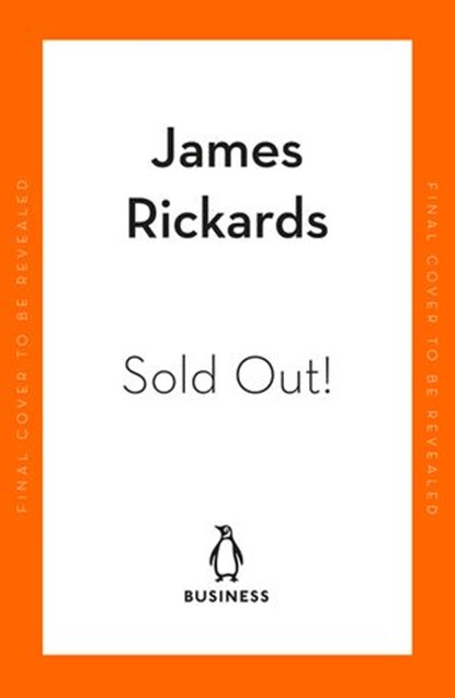 Sold Out, James Rickards - Ebook - 9780241584620