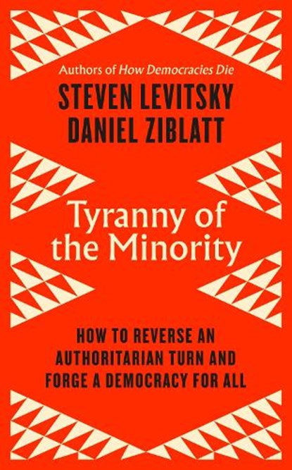 Tyranny of the Minority, Steven Levitsky ; Daniel Ziblatt - Gebonden - 9780241586204