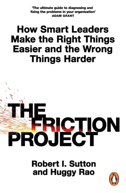 The Friction Project, Robert I. Sutton ; Huggy Rao - Paperback - 9780241594865