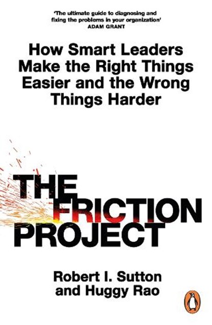 The Friction Project, Robert I. Sutton ; Huggy Rao - Paperback - 9780241594865