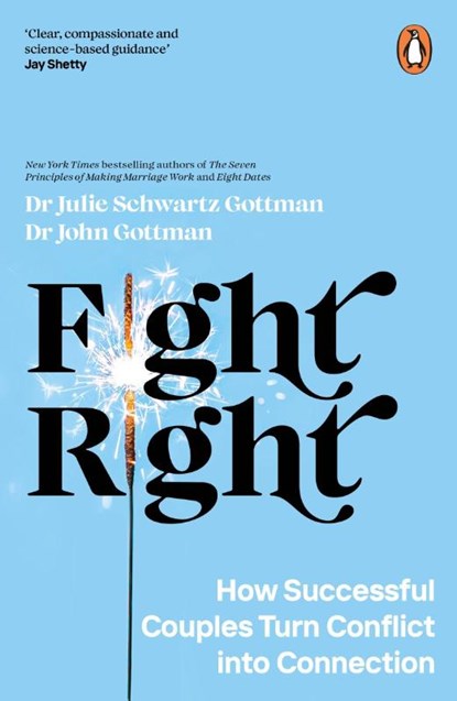 Fight Right, Dr John Schwartz Gottman ; Dr Julie Schwartz Gottman - Paperback - 9780241598382
