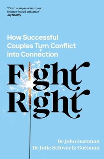 Fight Right, Dr John Schwartz Gottman ; Dr Julie Schwartz Gottman - Ebook - 9780241598399