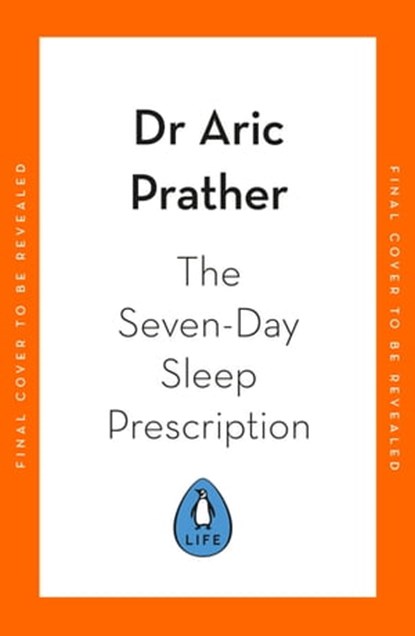 The Seven-Day Sleep Prescription, Dr Aric Prather - Ebook - 9780241600351