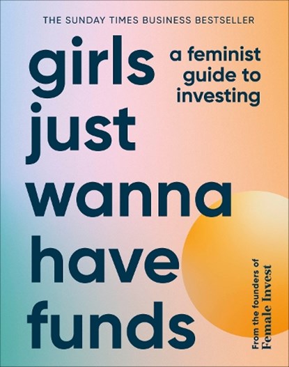 Girls Just Wanna Have Funds, Camilla Falkenberg ; Emma Due Bitz ; Anna-Sophie Hartvigsen - Gebonden - 9780241607800