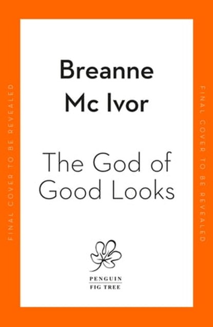 The God of Good Looks, Breanne Mc Ivor - Ebook - 9780241609620
