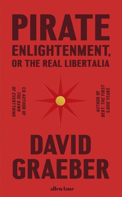 Pirate Enlightenment, or the Real Libertalia, GRAEBER,  David - Gebonden - 9780241611401