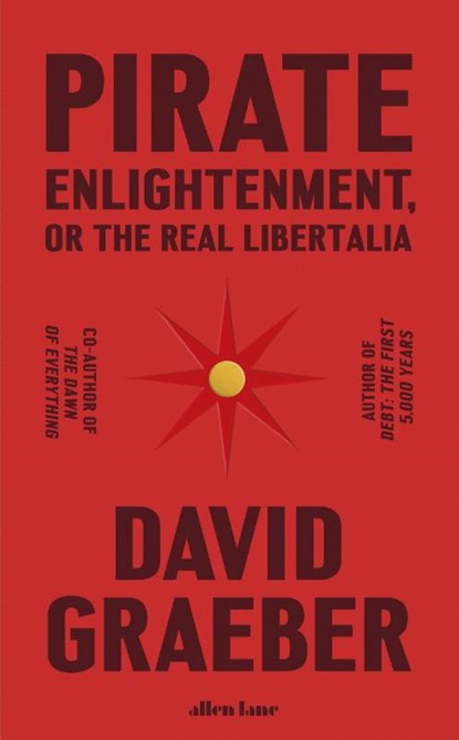 Pirate Enlightenment, or the Real Libertalia, GRAEBER,  David - Gebonden Gebonden - 9780241611401