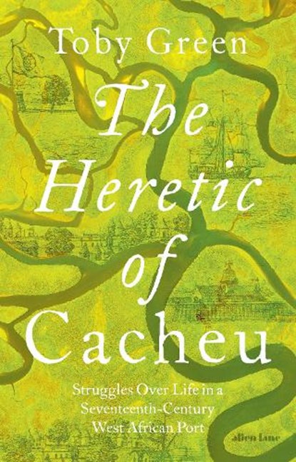 The Heretic of Cacheu, Toby Green - Gebonden - 9780241611418
