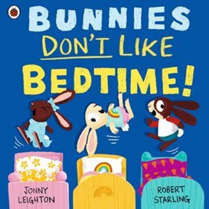 Bunnies Don’t Like Bedtime!, Jonny Leighton - Ebook - 9780241612651