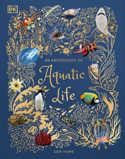 An Anthology of Aquatic Life, Sam Hume - Ebook - 9780241613702