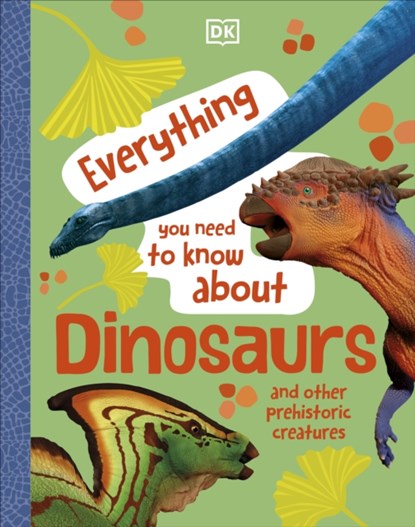Everything You Need to Know About Dinosaurs, DK - Gebonden - 9780241614884