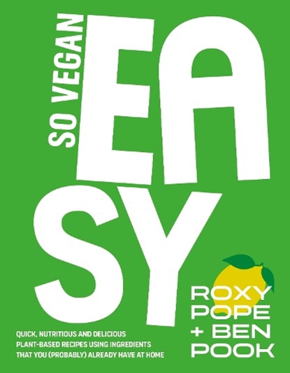 So Vegan: EASY, SO VEGAN ; Roxy Pope ; Ben Pook - Gebonden - 9780241617564