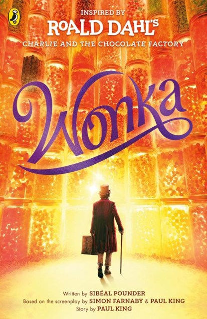 Wonka, Roald Dahl ; Sibeal Pounder ; Paul King ; Simon Farnaby - Paperback - 9780241618134