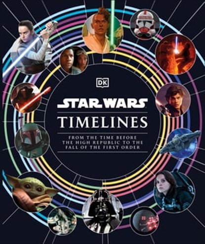 Star Wars Timelines, Kristin Baver ; Jason Fry ; Cole Horton ; Amy Richau ; Clayton Sandell - Ebook - 9780241619346