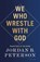 We Who Wrestle With God, Jordan B. Peterson - Gebonden - 9780241619612