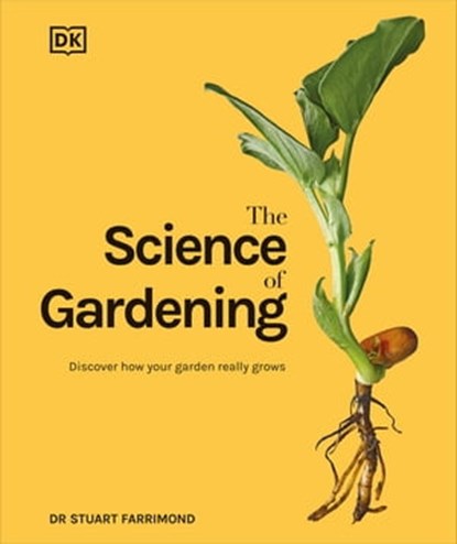 The Science of Gardening, Dr. Stuart Farrimond - Ebook - 9780241627495