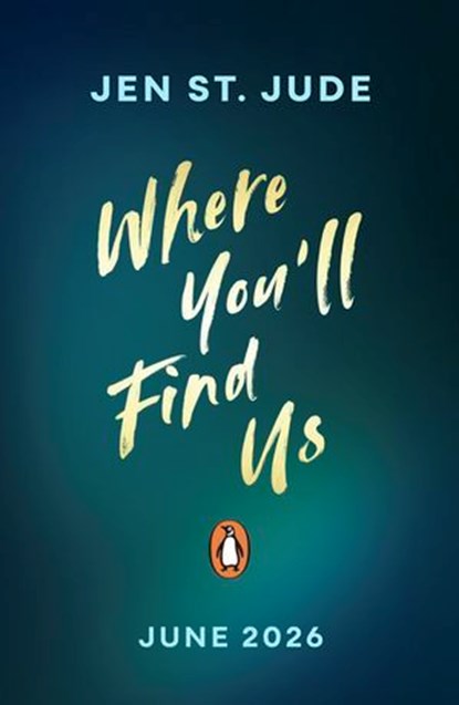 Where You'll Find Us, Jen St. Jude - Ebook - 9780241627792