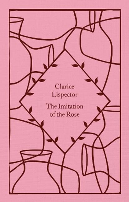 The Imitation of the Rose, Clarice Lispector - Gebonden - 9780241630846