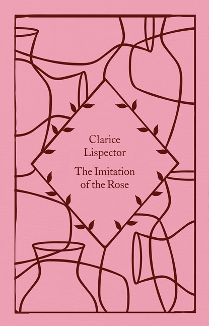 The Imitation of the Rose, Clarice Lispector - Gebonden Gebonden - 9780241630846
