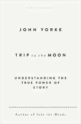 Trip to the Moon - John Yorke - 9780241631089