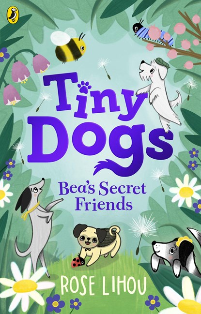 Tiny Dogs: Bea’s Secret Friends, Rose Lihou - Paperback - 9780241631171