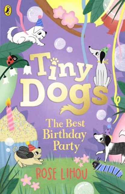Tiny Dogs: The Best Birthday Party, Rose Lihou - Paperback - 9780241631218