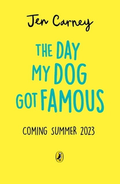 The Day My Dog Got Famous, Jen Carney - Ebook - 9780241631317
