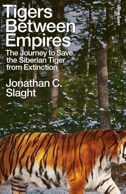 Tigers Between Empires, Jonathan C. Slaght - Gebonden - 9780241633458