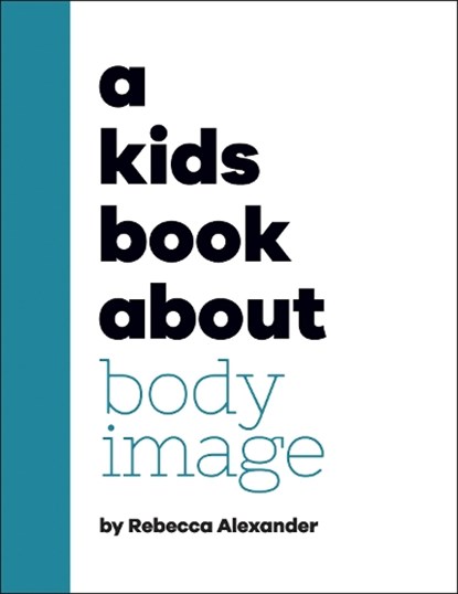 A Kids Book About Body Image, Rebecca Alexander - Gebonden - 9780241634615