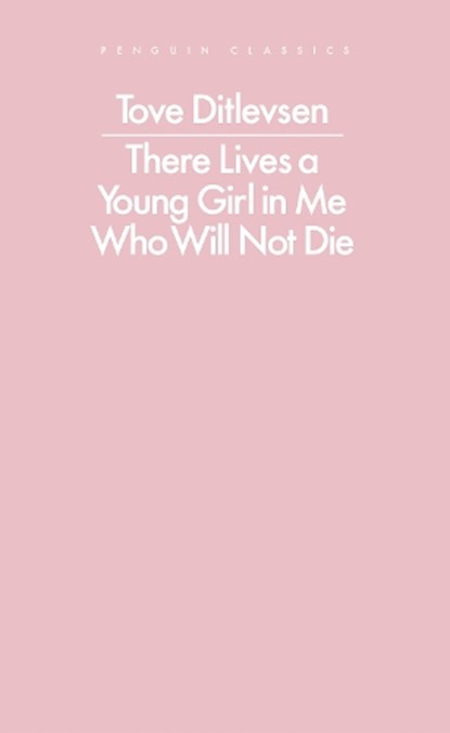 There Lives a Young Girl in Me Who Will Not Die, Tove Ditlevsen - Paperback - 9780241637364
