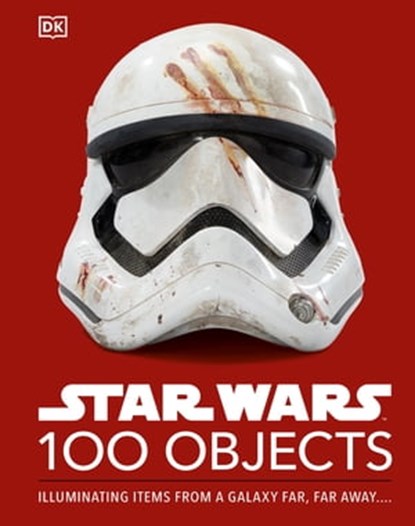 Star Wars 100 Objects, Kristin Baver - Ebook - 9780241637548