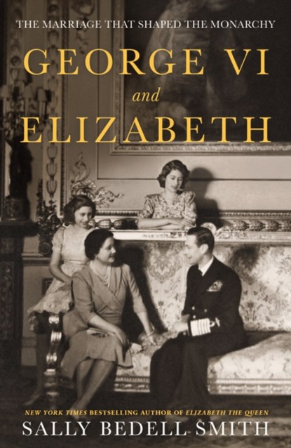 George VI and Elizabeth, Sally Bedell Smith - Gebonden - 9780241638217