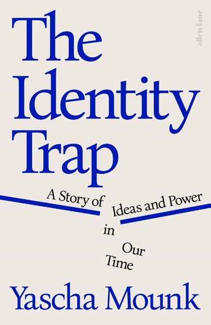 The Identity Trap, Yascha Mounk - Gebonden Gebonden - 9780241638293