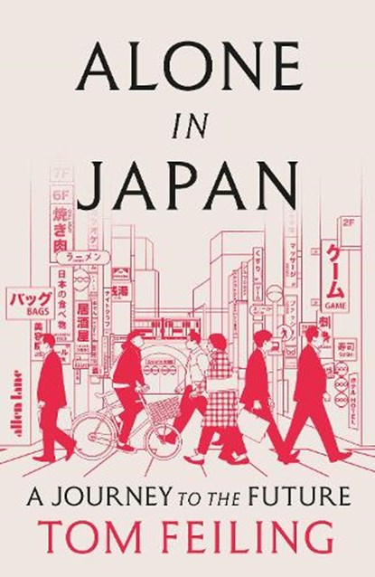 Alone in Japan, Tom Feiling - Gebonden - 9780241640913