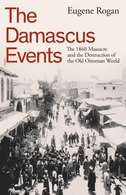 The Damascus Events, Eugene Rogan - Gebonden - 9780241646908