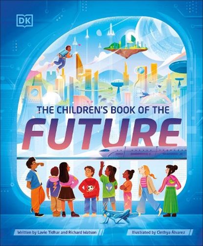 The Children's Book of the Future, Lavie Tidhar ; Richard Watson - Gebonden - 9780241647479