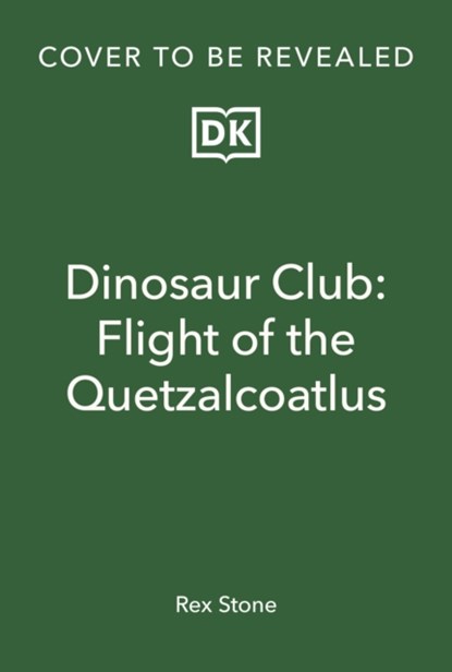 Dinosaur Club: Flight of the Quetzalcoatlus, Rex Stone - Paperback - 9780241654651