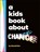 A Kids Book About Change, David Kim - Gebonden - 9780241658505