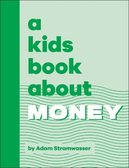 A Kids Book About Money, Adam Stramwasser - Gebonden - 9780241658574