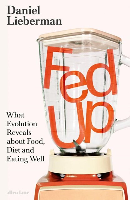 Fed Up, Daniel Lieberman - Gebonden - 9780241658598