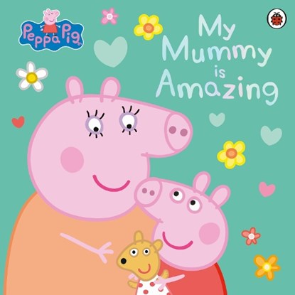 Peppa Pig: My Mummy is Amazing, Peppa Pig - Paperback - 9780241659403