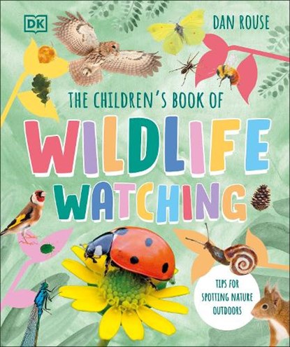 The Children's Book of Wildlife Watching, Dan Rouse - Gebonden - 9780241661819