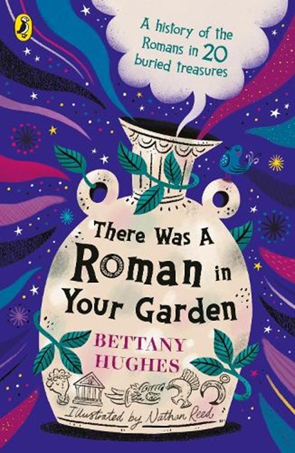 There Was a Roman in Your Garden, Bettany Hughes - Paperback - 9780241662151