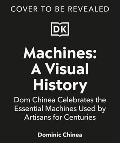 Machines A Visual History, Dominic Chinea - Ebook - 9780241666548