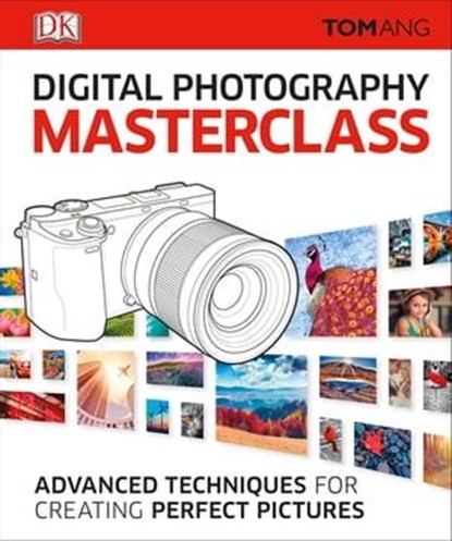 Digital Photography Masterclass, Tom Ang - Ebook - 9780241667903